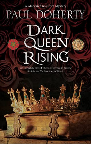 Dark Queen Rising: A medieval mystery featuring Margaret Beaufort: A Medieval Mystery Series (Margaret Beaufort Mysteries)