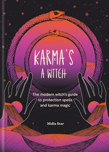 Karma's a Witch: The modern witch’s guide to protection spells and karma magic