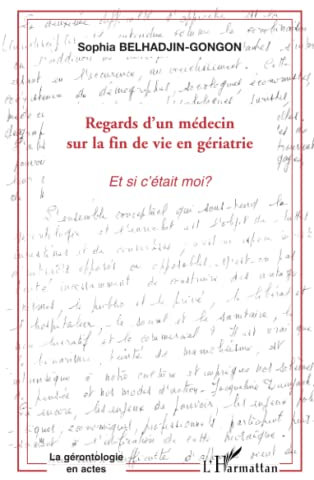 Regards d'un médecin du la fin de vie en gériatrie: Et si c’était moi?