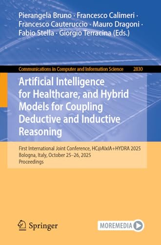 Artificial Intelligence for Healthcare, and Hybrid Models for Coupling Deductive and Inductive Reasoning: First International Joint Conference, ... in Computer and Information Science, 2830)