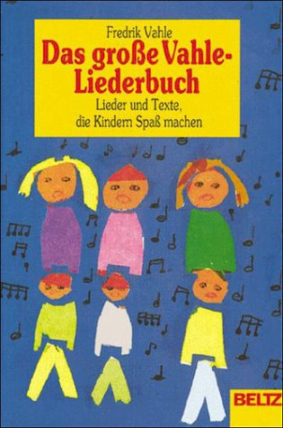 Das grosse Vahle-Liederbuch: Lieder und Texte, die Kindern Spass machen