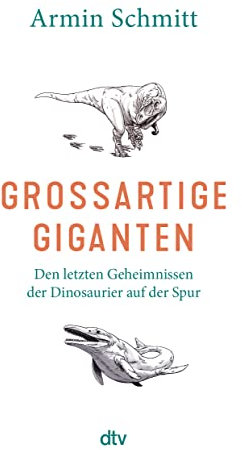 Großartige Giganten: Den letzten Geheimnissen der Dinosaurier auf der Spur | Faszinierende Einblicke in die Paläobiologie