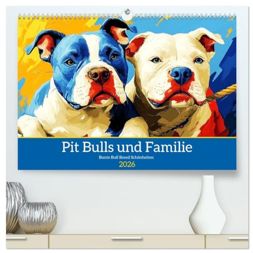 Pit Bulls und Familie. Bunte Bull Breed Schönheiten (hochwertiger Premium Wandkalender 2026 DIN A2 quer), Kunstdruck in Hochglanz: Eine Sammlung ... in farbenfrohen Paintings (CALVENDO Tiere)