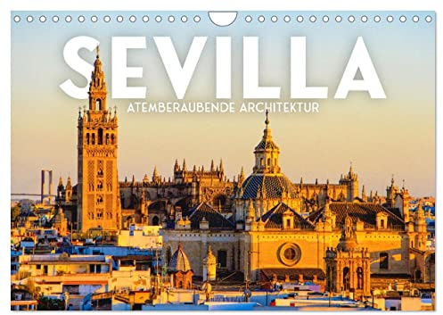 Sevilla - Atemberaubende Architektur (Wandkalender 2026 DIN A4 quer), CALVENDO Monatskalender: Eine Stadt voller Geschichte. (CALVENDO Orte)