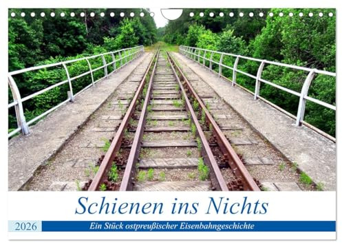 Schienen ins Nichts - Ein Stück ostpreußischer Eisenbahngeschichte (Wandkalender 2026 DIN A4 quer), CALVENDO Monatskalender: Relikte der Bahnstrecke in die Rominter Heide (CALVENDO Natur)