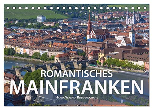 Romantisches Mainfranken (Tischkalender 2026 DIN A5 quer), CALVENDO Monatskalender: Das Fränkische Weinland im Maindreieck zwischen Gemünden, ... zwölf romantischen Ansichten (CALVENDO Orte)