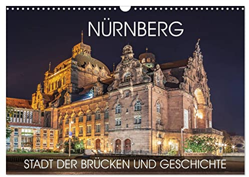 Nürnberg - Stadt der Brücken und Geschichte (Wandkalender 2026 DIN A3 quer), CALVENDO Monatskalender: Fotoreise durch alle Jahreszeiten in einer großartigen Stadt (CALVENDO Orte)