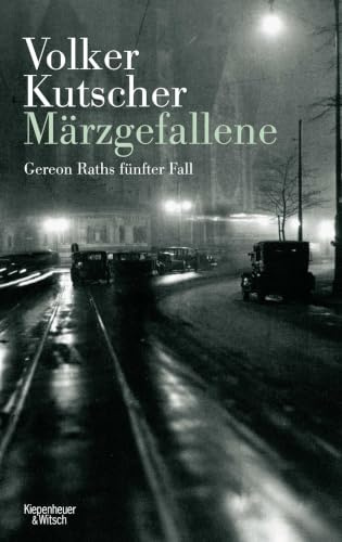 Märzgefallene: Gereon Raths fünfter Fall (Die Gereon-Rath-Romane, Band 5)