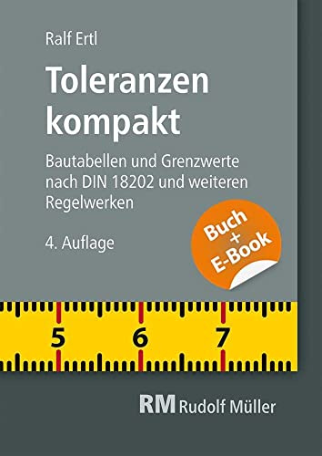 Toleranzen kompakt-mit E-Book: Bautabellen und Grenzwerte nach DIN 18202 und weiteren Regelwerken