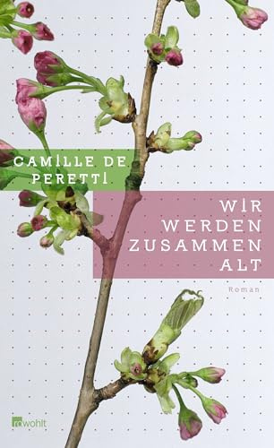 Wir werden zusammen alt: Roman