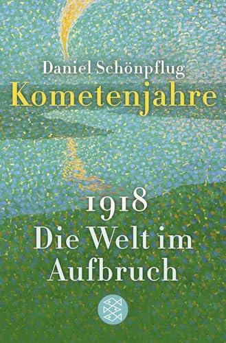Kometenjahre: 1918: Die Welt im Aufbruch