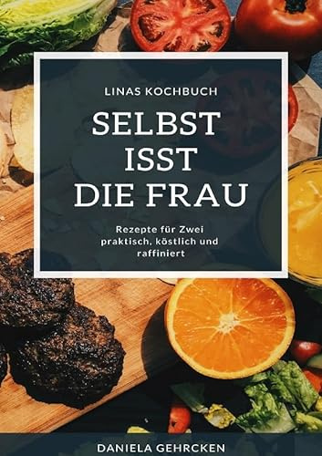 Linas Kochbuch: Selbst isst die Frau
