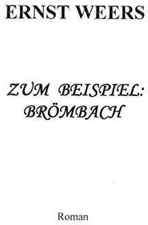 Zum Beispiel: Brömbach: Roman