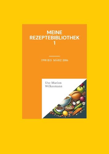 Meine Rezeptebibliothek: 1998 bis März 2006