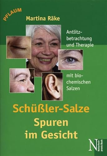 Schüssler-Salze - Spuren im Gesicht: Antlitzanalyse und Therapie mit biochemischen Salzen nach Dr. Schüssler