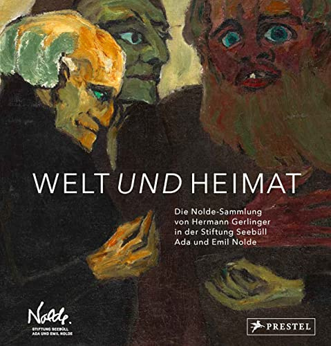 Welt und Heimat: Die Nolde-Sammlung von Hermann Gerlinger in der Stiftung Seebüll Ada und Emil Nolde