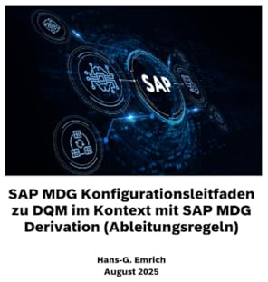 SAP MDG Konfigurationsleitfaden zu DQM im Kontext mit SAP MDG Derivation (Ableitungsregeln): SAP DQM & SAP MDG - Best Practices Handbuch mit ... Practices Handbuch mit Anwendungsbeispielen