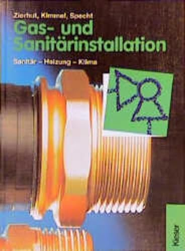 Gas- und Sanitärinstallation. Heizung - Sanitär - Klima: Sanitär, Heizung, Klima. Lehr-/Fachbuch