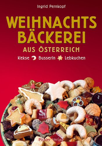 Weihnachstbäckerei aus Österreich: Kekse, Busserln, Lebkuchen