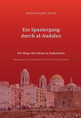 Ein Spaziergang durch al-Andalus: Die Wege des Islam in Andalusien