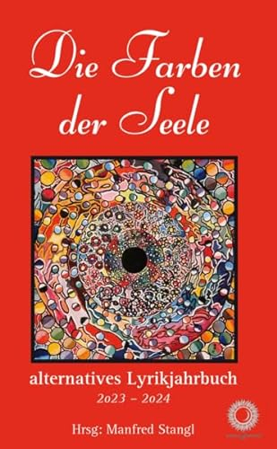 Die Farben der Seele: alternatives Lyrikjahrbuch
