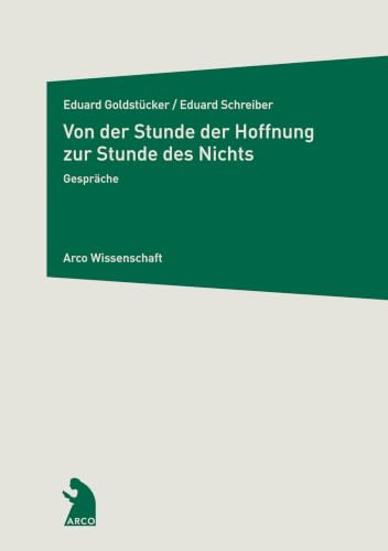 Von der Stunde der Hoffnung zur Stunde des Nichts: Gespräche (Arco Wissenschaft)
