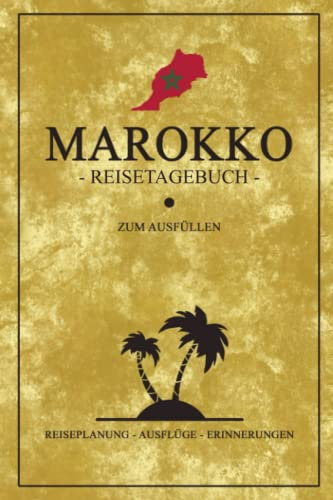 Reisetagebuch Marokko: Modernes Reisebuch Geschenk zum Ausfüllen / Marokko Rundreise, Camping, Motorrad, Auto, Wohnmobil Urlaub / Morocco Geschenkidee / Reise Tagebuch Souvenir und Andenken