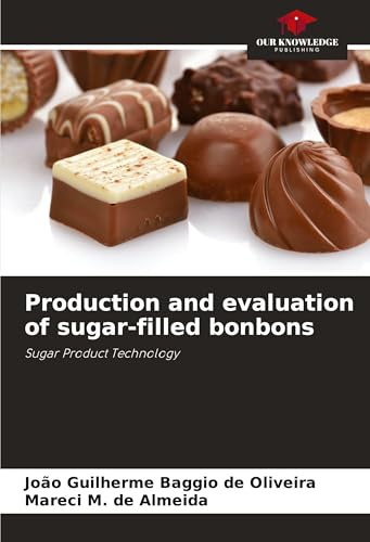 Production and evaluation of sugar-filled bonbons: Sugar Product Technology