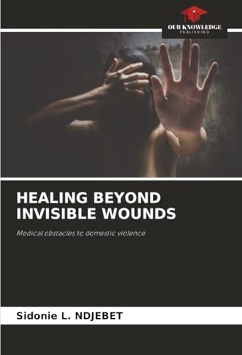 HEALING BEYOND INVISIBLE WOUNDS: Medical obstacles to domestic violence