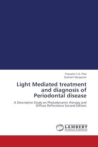 Light Mediated treatment and diagnosis of Periodontal disease: A Descriptive Study on Photodynamic therapy and Diffuse Reflectance Second Edition
