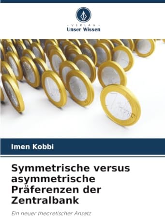 Symmetrische versus asymmetrische Präferenzen der Zentralbank: Ein neuer theoretischer Ansatz