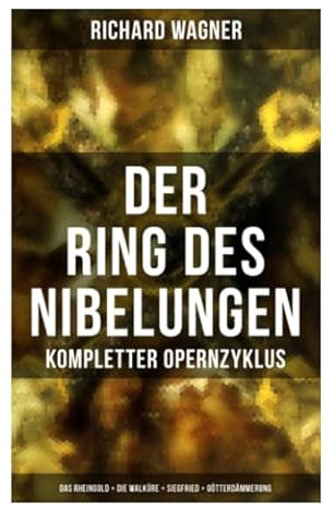 Der Ring des Nibelungen: Kompletter Opernzyklus (Das Rheingold + Die Walküre + Siegfried + Götterdämmerung)