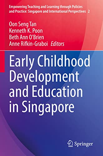 Early Childhood Development and Education in Singapore (Empowering Teaching and Learning through Policies and Practice: Singapore and International Perspectives, Band 2)