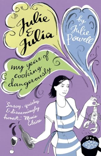 Julie & Julia: My Year of Cooking Dangerously: 365 Days, 524 Recipes, 1 Tiny Apartment Kitchen. Winner of the Quill Book Award 2006