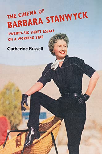 The Cinema of Barbara Stanwyck: Twenty-Six Short Essays on a Working Star (Women’s Media History Now!)