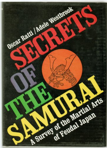 Secrets of the Samurai: The Martial Arts of Feudal Japan