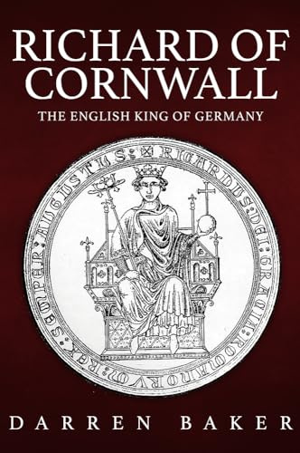 Richard of Cornwall: The English King of Germany