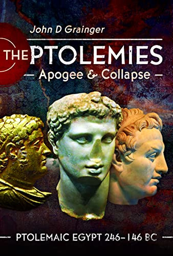 The Ptolemies, Apogee and Collapse: Ptolemiac Egypt 246–146 BC