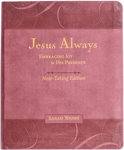 Jesus Always Note-Taking Edition, Leathersoft, Burgundy, with Full Scriptures: Embracing Joy in His Presence (A 365-Day Devotional)