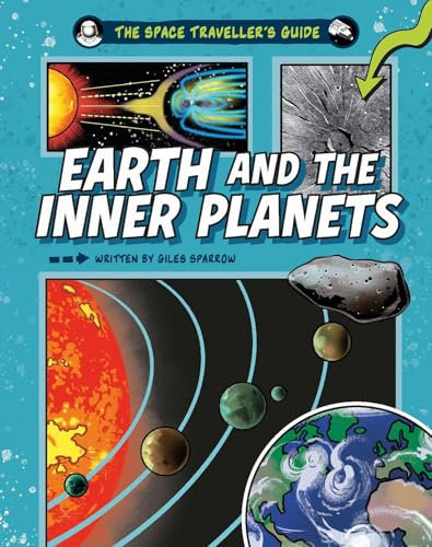 Earth and the Inner Planets (The Space Traveller's Guide)