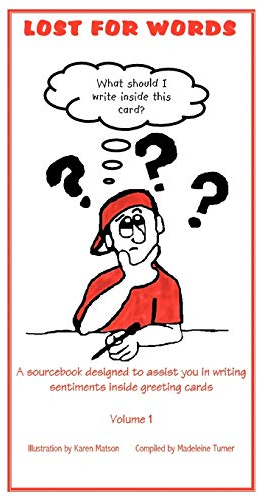 Lost for Words: A Sourcebook Designed to Assist you in Writing Sentiments Inside Greeting Cards Volume 1