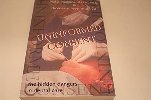 Uninformed Consent: Hidden Dangers in Dental Care