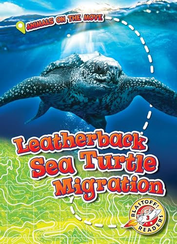 Leatherback Sea Turtle Migration (Animals on the Move)