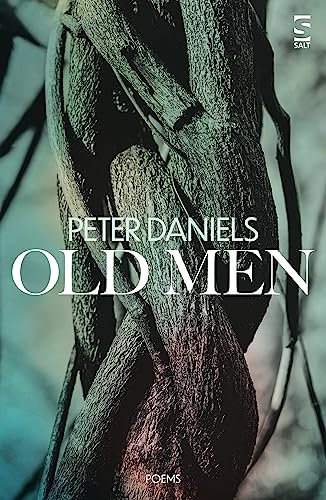 Old Men (Salt Modern Poets): A passionate collection exploring gay liaisons, ageing and mortality