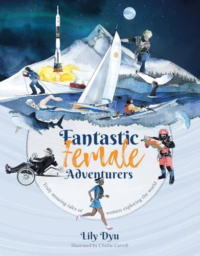 Fantastic Female Adventurers - Truly amazing tales of women exploring the world