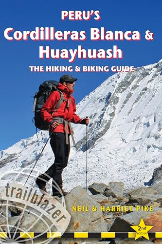 Peru's Cordilleras Blanca & Huayhuash: The Hiking & Biking Guide (Trailblazer Hiking and Biking Guides)