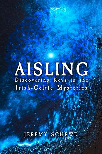 Aisling: Discovering Keys in the Irish-Celtic Mysteries