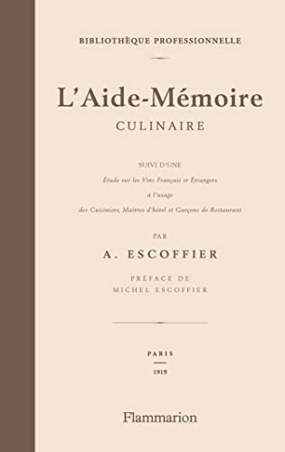 L'aide memoire culinaireL'Aide-Mémoire culinaire: suivi de Étude sur les vins français et étrangers à l'usage des cuisiniers, matîtres d'hôtel et garçons de restaurant