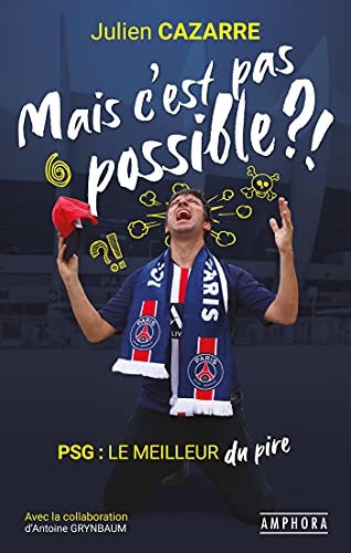 MAIS C'EST PAS POSSIBLE ?!: PSG : LE MEILLEUR DU PIRE