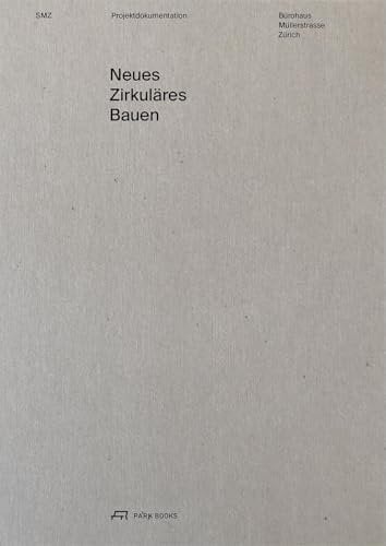 Neues Zirkuläres Bauen: Bürohaus Müllerstrasse Zürich. Ilmer Thies Architekten